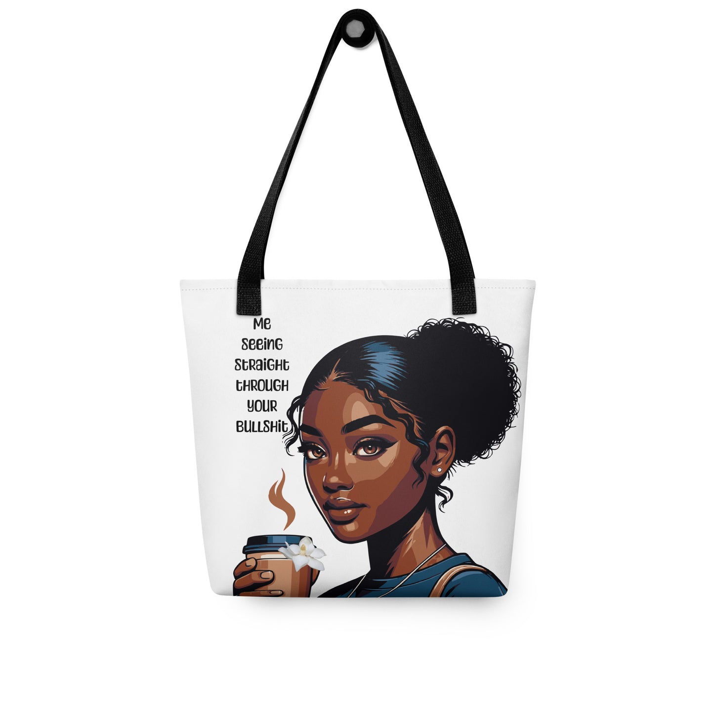 White tote bag with black straps featuring a confident melanin-rich illustration of a woman holding a coffee cup and text reading "Me seeing straight through your bullshit," embodying faith-inspired purpose. Tote Bag – Side Eye Queen.