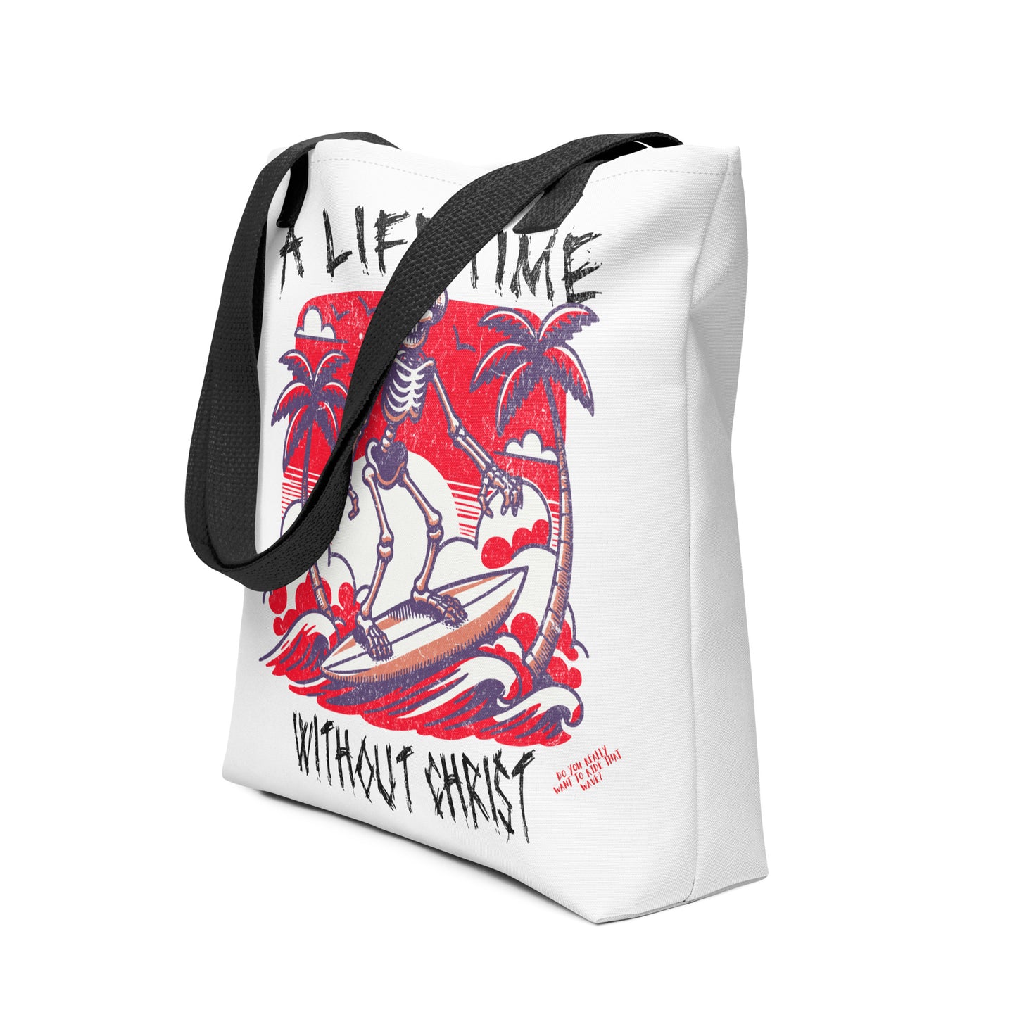 White tote bag featuring a graphic of a skeleton surfing between palm trees in red and black, with the text "A Lifetime Without Christ," black shoulder strap, faith tote bag design.