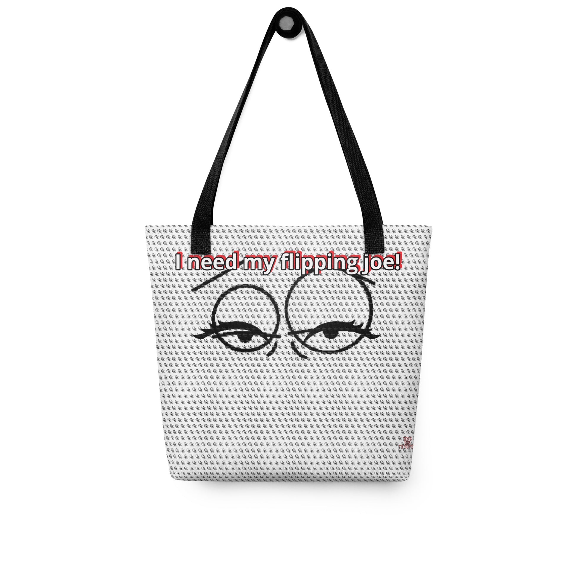White patterned tote bag with black handles featuring stylized sleepy eyes graphic and red text saying "I need my flipping joe!" printed on it, Bag – I Need My Flipping Joe.