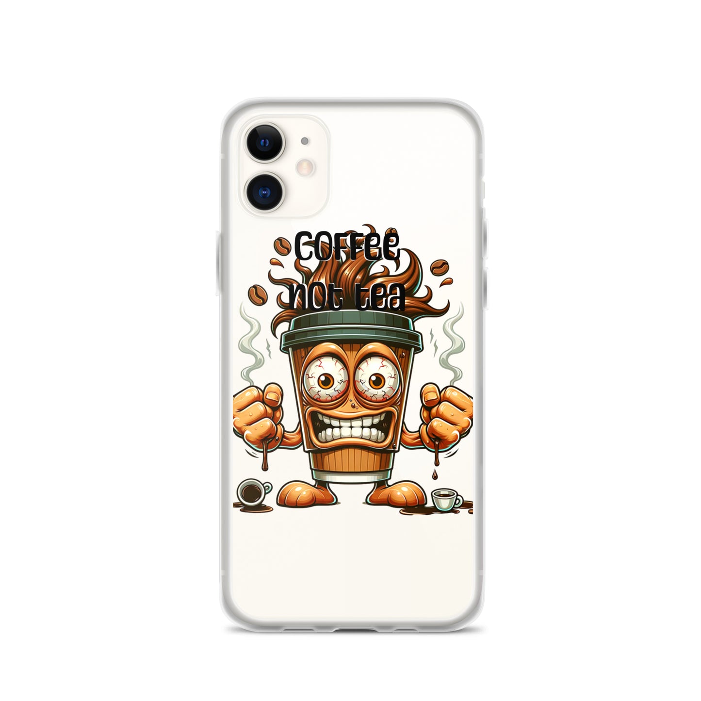 Clear iPhone® case featuring a bold, animated coffee cup character with the phrase "Coffee Not Tea," emphasizing energetic, purpose-driven messaging and faith-inspired design.