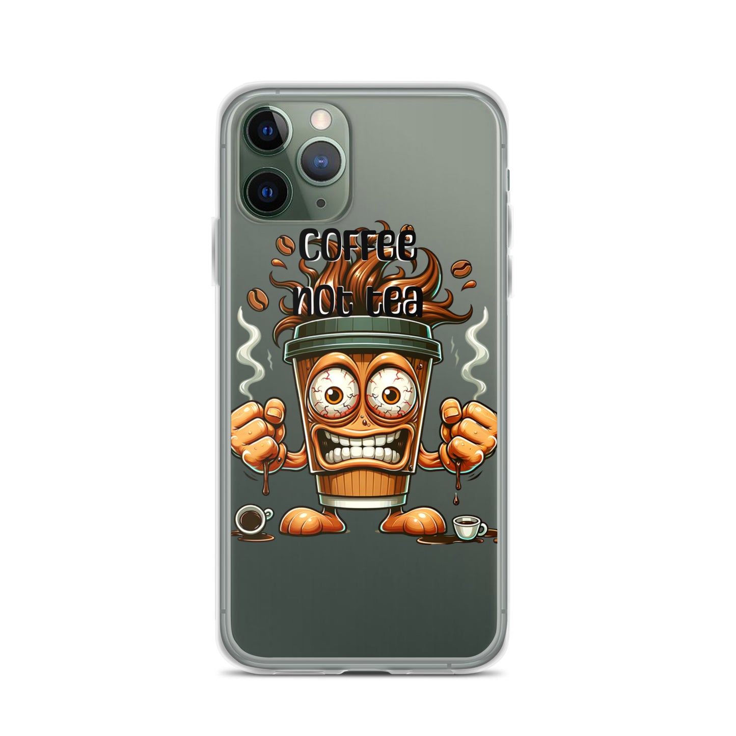 Clear iPhone® case featuring a lively coffee cup character with steam, clenched fists, and the phrase "Coffee Not Tea," reflecting faith-inspired apparel and purpose-driven messaging.
