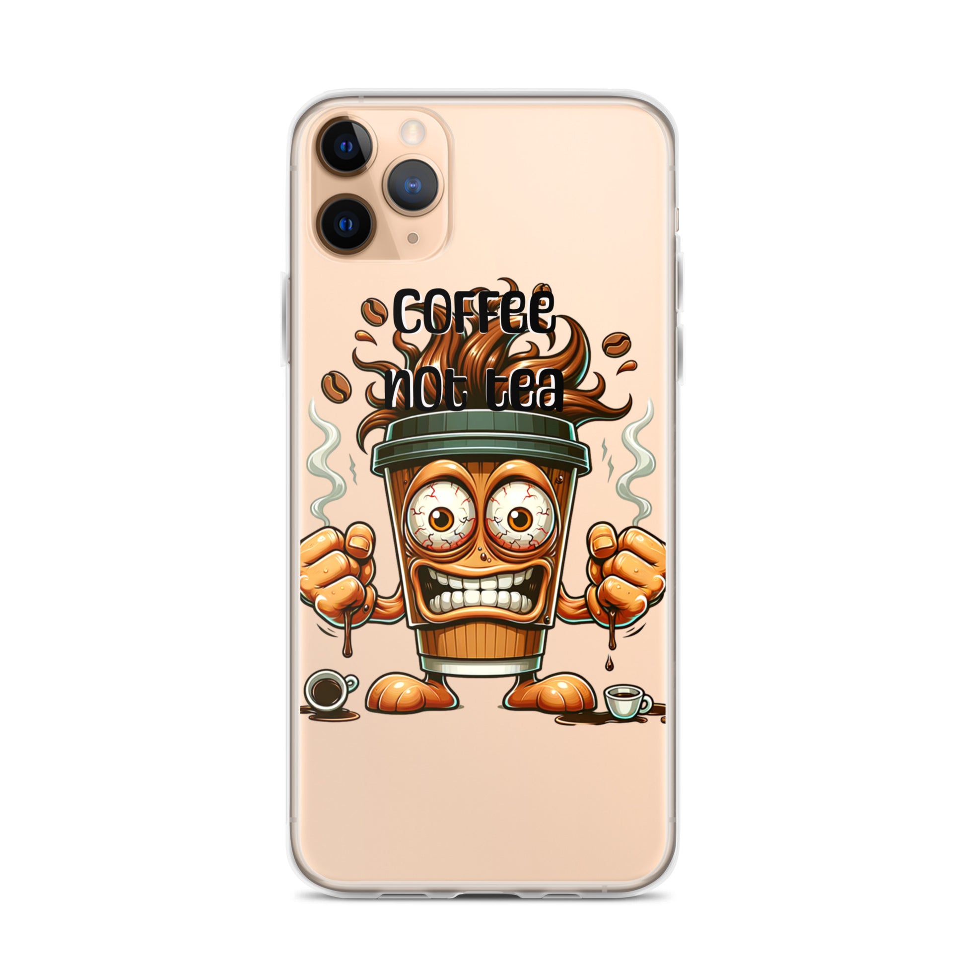 Clear iPhone® case featuring a lively coffee cup character with steam, fists raised, and the phrase "Coffee Not Tea," reflecting faith-inspired apparel and purpose-driven messaging.