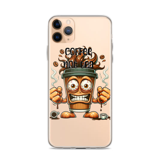 Clear iPhone® case featuring a lively coffee cup character with steam, fists raised, and the phrase "Coffee Not Tea," reflecting faith-inspired apparel and purpose-driven messaging.