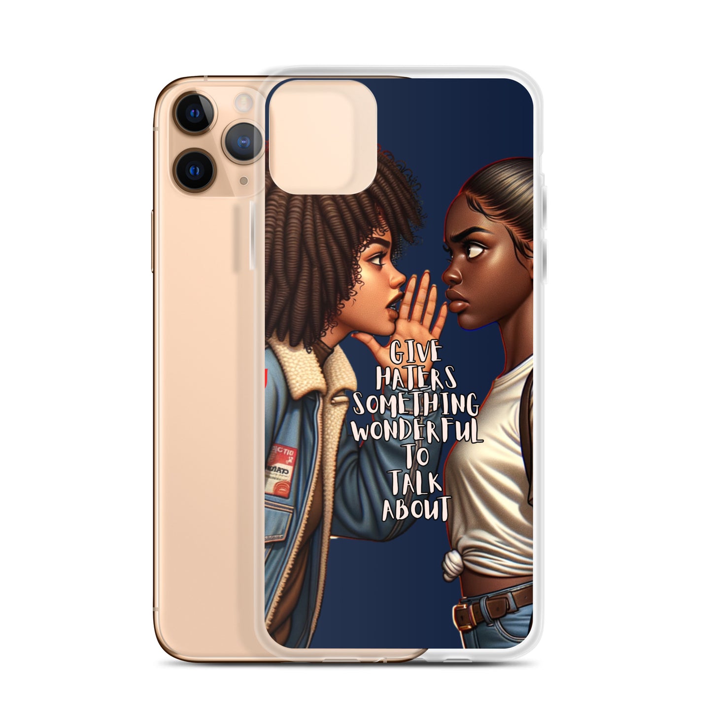Give Haters Something Wonderful Clear iPhone® Case featuring two women facing each other with one whispering and the text "Give haters something wonderful to talk about" on a dark background.