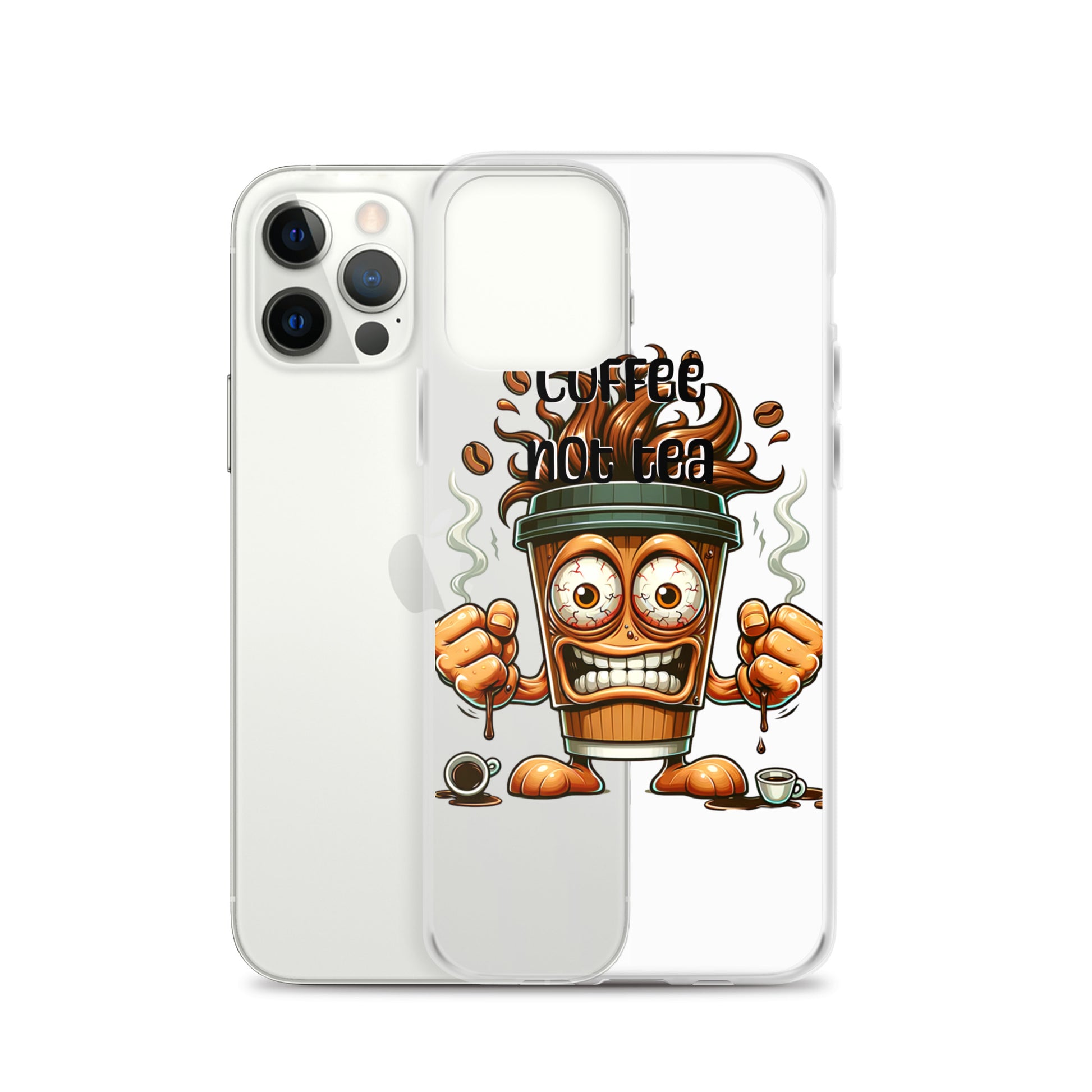 Clear iPhone® case featuring a vibrant, animated coffee cup with intense eyes and clenched fists, steam rising, with the phrase Coffee Not Tea Clear iPhone® Case, blending faith-inspired and purpose-driven messaging.