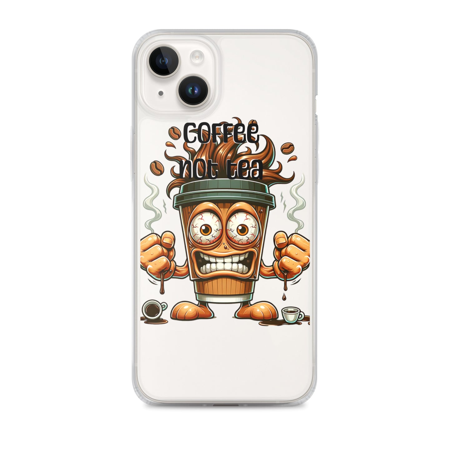 Clear iPhone® case featuring a vibrant animated coffee cup with steam and bold "Coffee Not Tea Clear iPhone® Case" text, blending purpose-driven messaging with faith-inspired design.