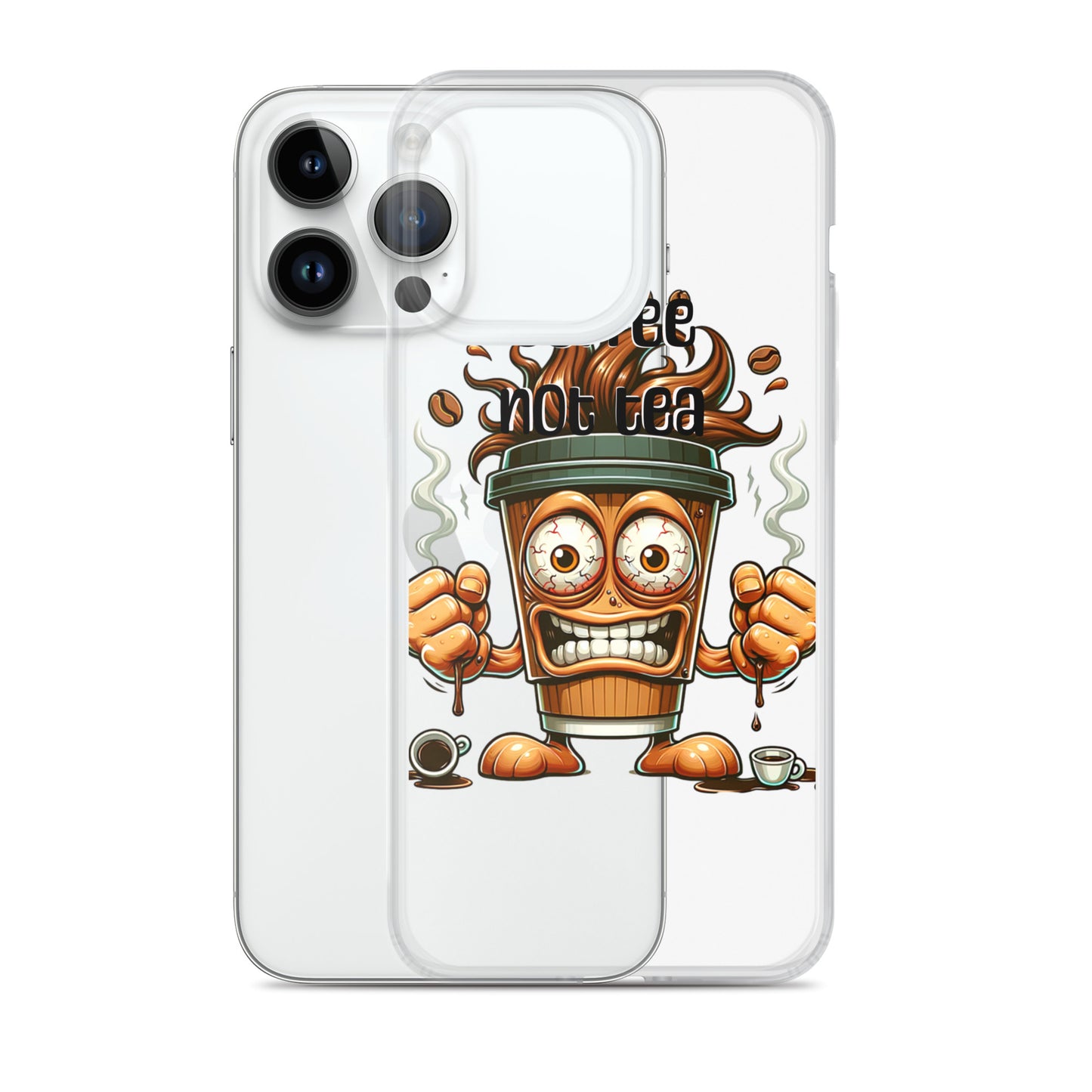 Clear protective phone cover featuring a lively cartoon coffee cup with intense eyes and steam, highlighting the phrase Coffee Not Tea Clear iPhone® Case, faith-inspired design.