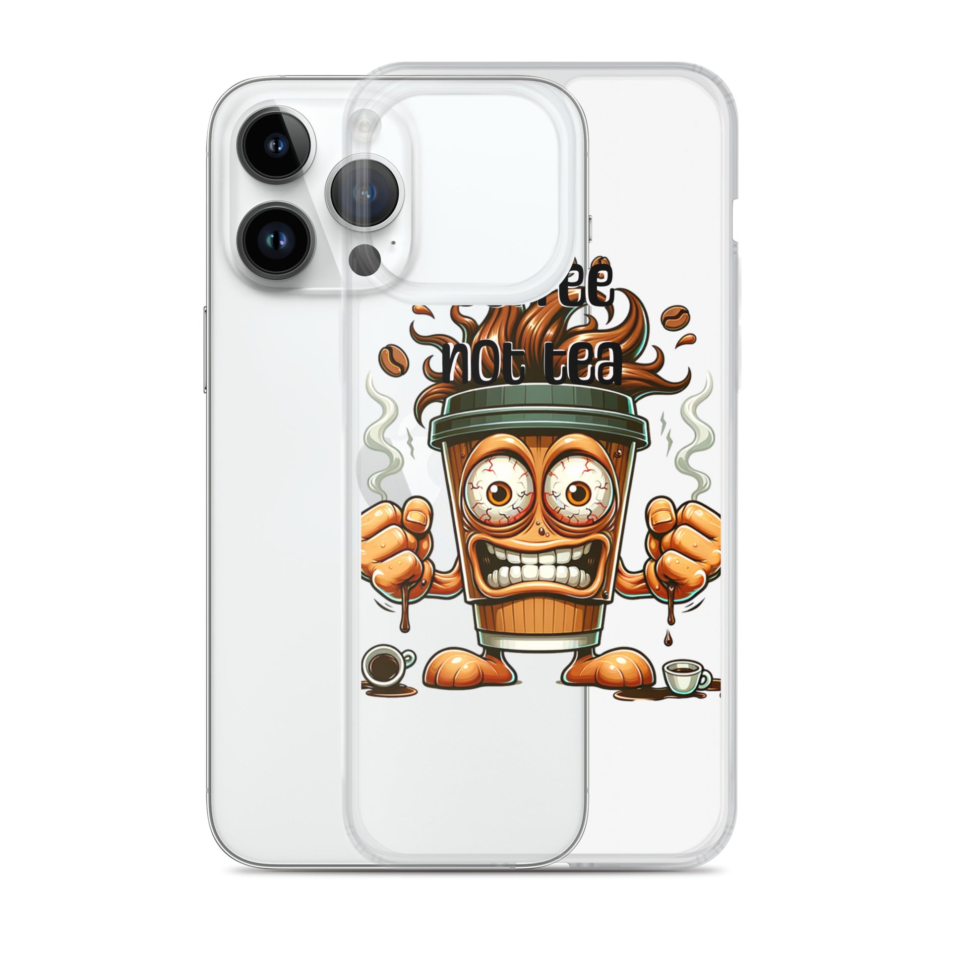 Clear protective phone cover featuring a lively cartoon coffee cup with intense eyes and steam, highlighting the phrase Coffee Not Tea Clear iPhone® Case, faith-inspired design.
