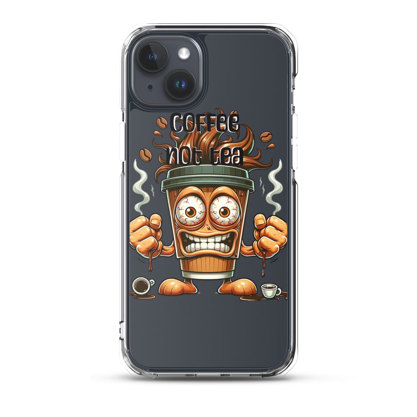 Clear iPhone® case featuring a bold, animated coffee cup with clenched fists and steam, displaying the phrase Coffee Not Tea Clear iPhone® Case with faith-inspired, purpose-driven messaging.
