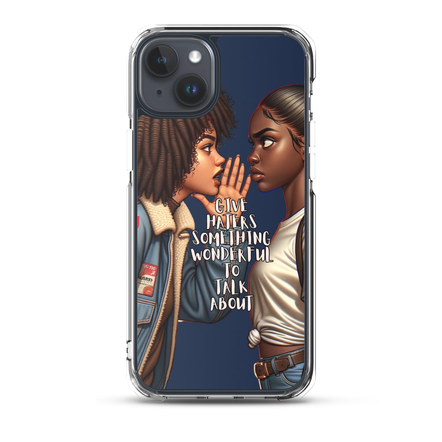 Clear iPhone® case featuring bold artwork of two women facing each other with the phrase Give Haters Something Wonderful Clear iPhone® Case in artistic lettering, showcasing purpose-driven messaging and melanin-rich imagery.