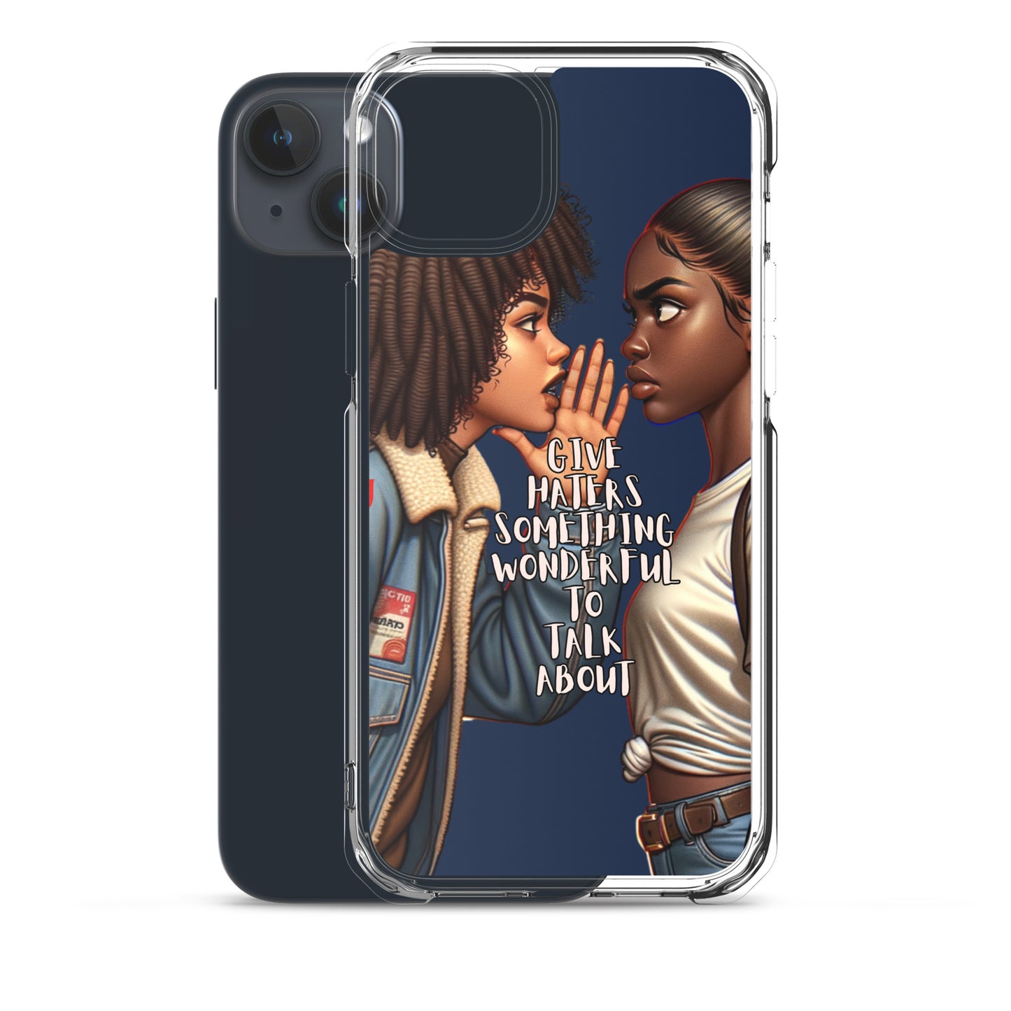 Clear iPhone® case featuring artwork of two women facing each other, one whispering to the other, with the phrase "Give Haters Something Wonderful" on the front, titled Give Haters Something Wonderful Clear iPhone® Case.