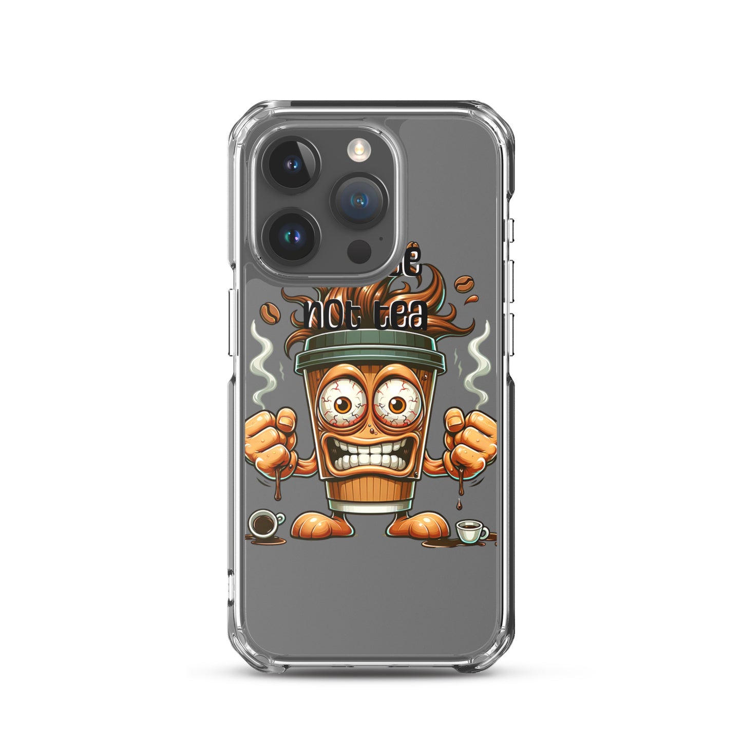 Clear iPhone® case with animated coffee cup character and "Coffee Not Tea" text, featuring a bold, purpose-driven design inspired by faith and melanin-rich imagery.