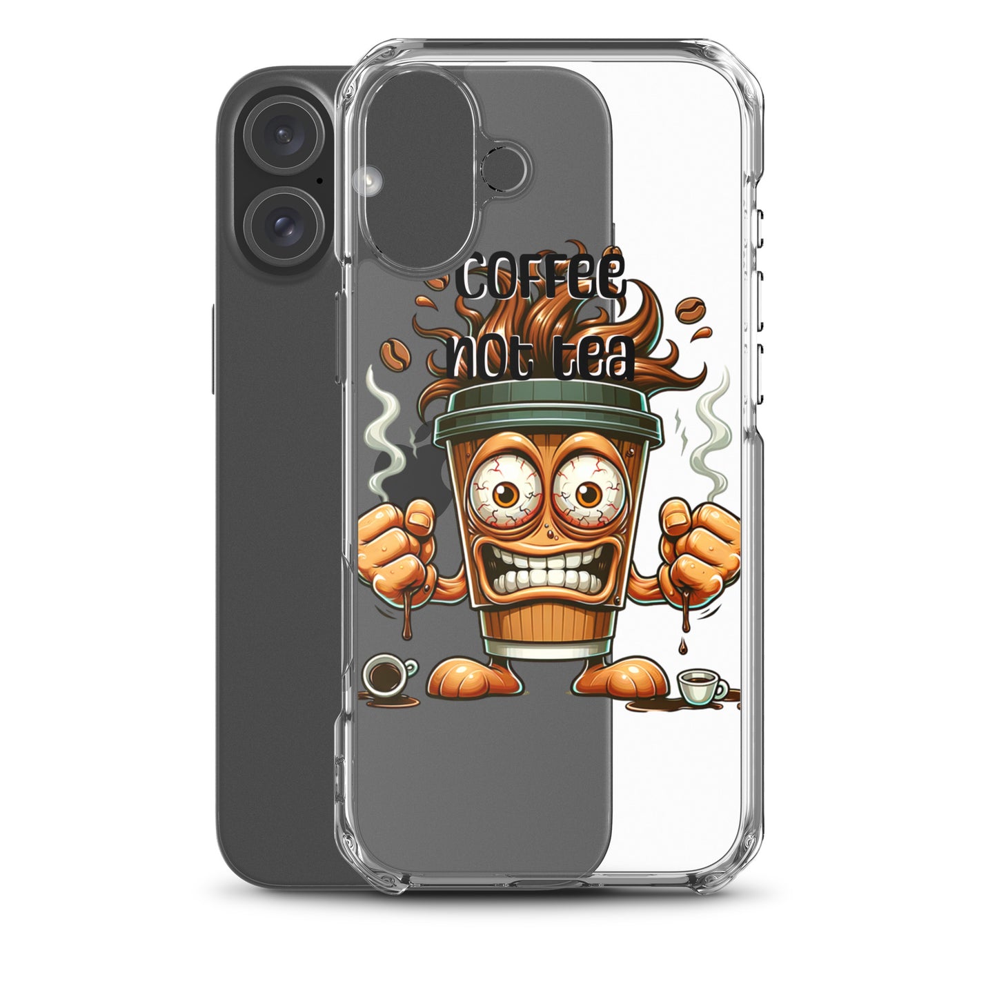 Clear iPhone® case featuring a vibrant, animated coffee cup character with expressive eyes and fists, steam rising, and the phrase Coffee Not Tea Clear iPhone® Case emphasizing purpose-driven messaging.