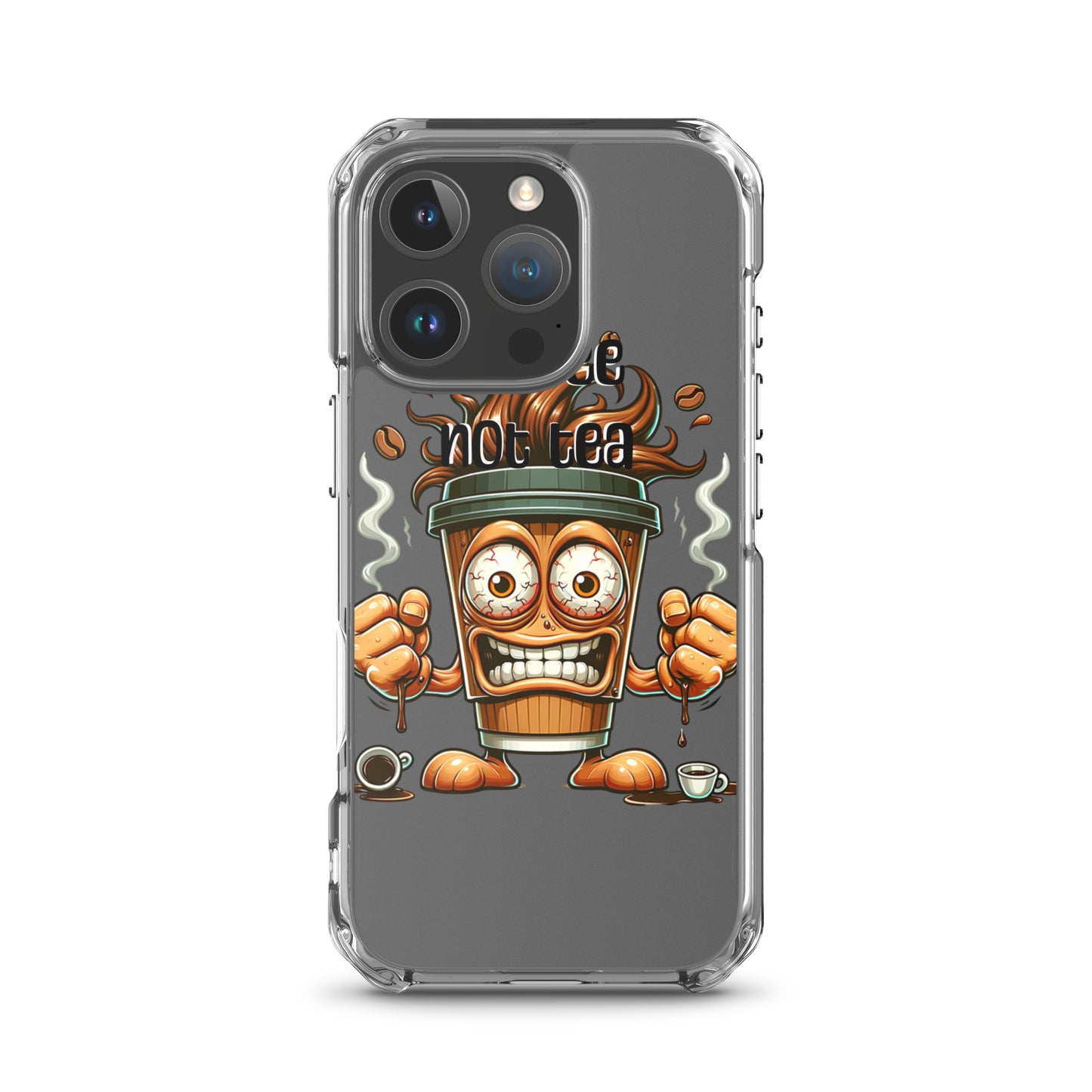 Clear protective phone case featuring a fun animated coffee cup with intense eyes and steam, labeled Coffee Not Tea Clear iPhone® Case, blending melanin-rich imagery and purpose-driven messaging.