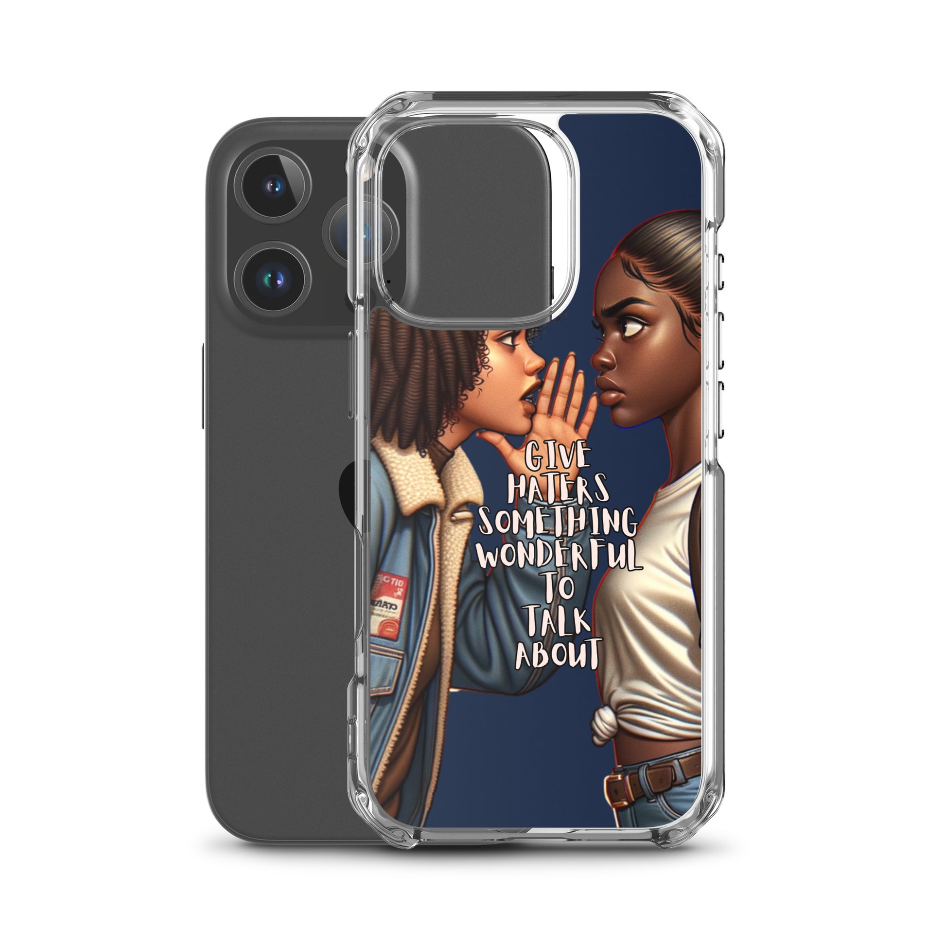 Give Haters Something Wonderful Clear iPhone® Case featuring two women with confident expressions, one whispering a message, set against a blue background.