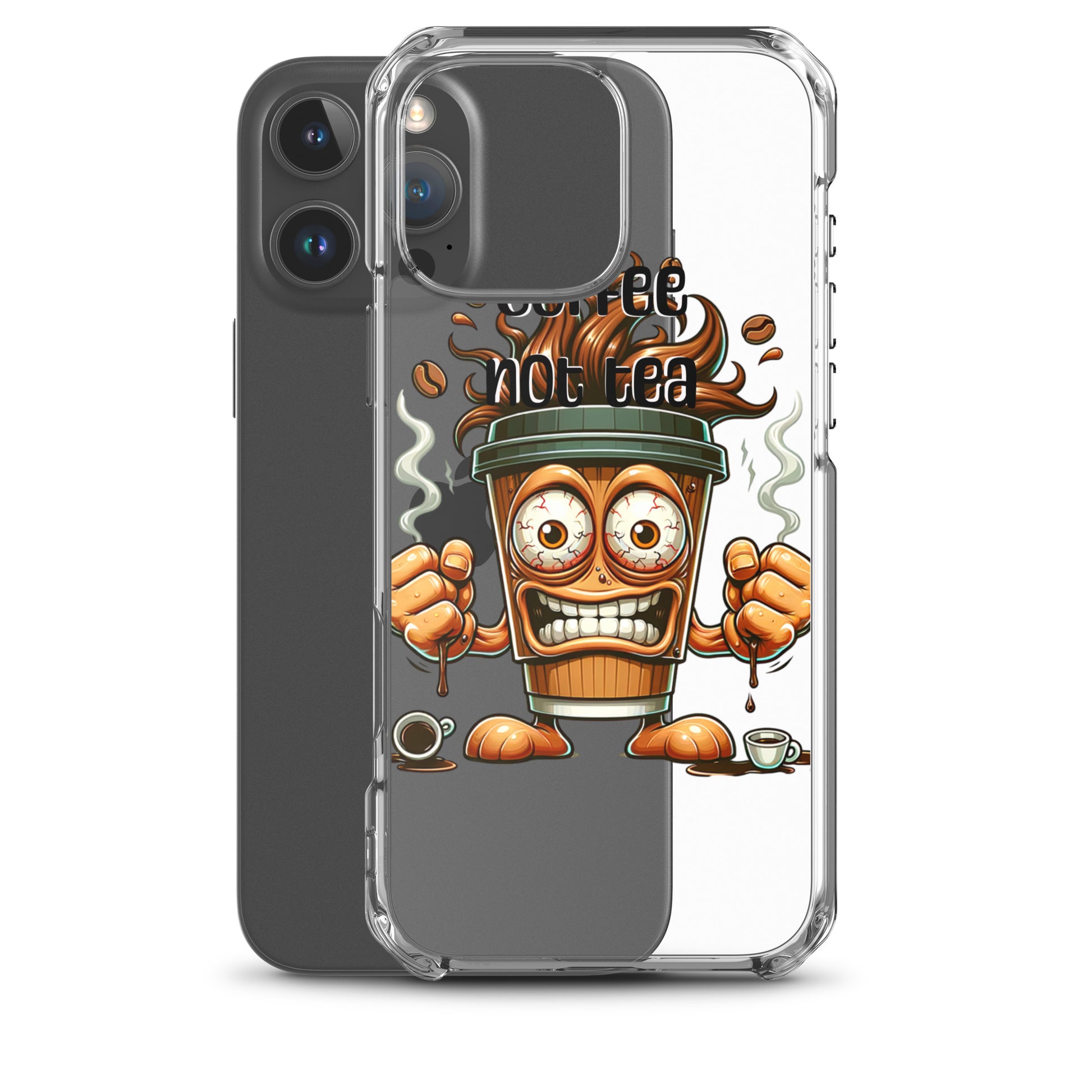 Clear iPhone® case featuring a bold, animated coffee cup with intense eyes and steam, accompanied by the phrase Coffee Not Tea Clear iPhone® Case, blending purpose-driven messaging and melanin-rich imagery.