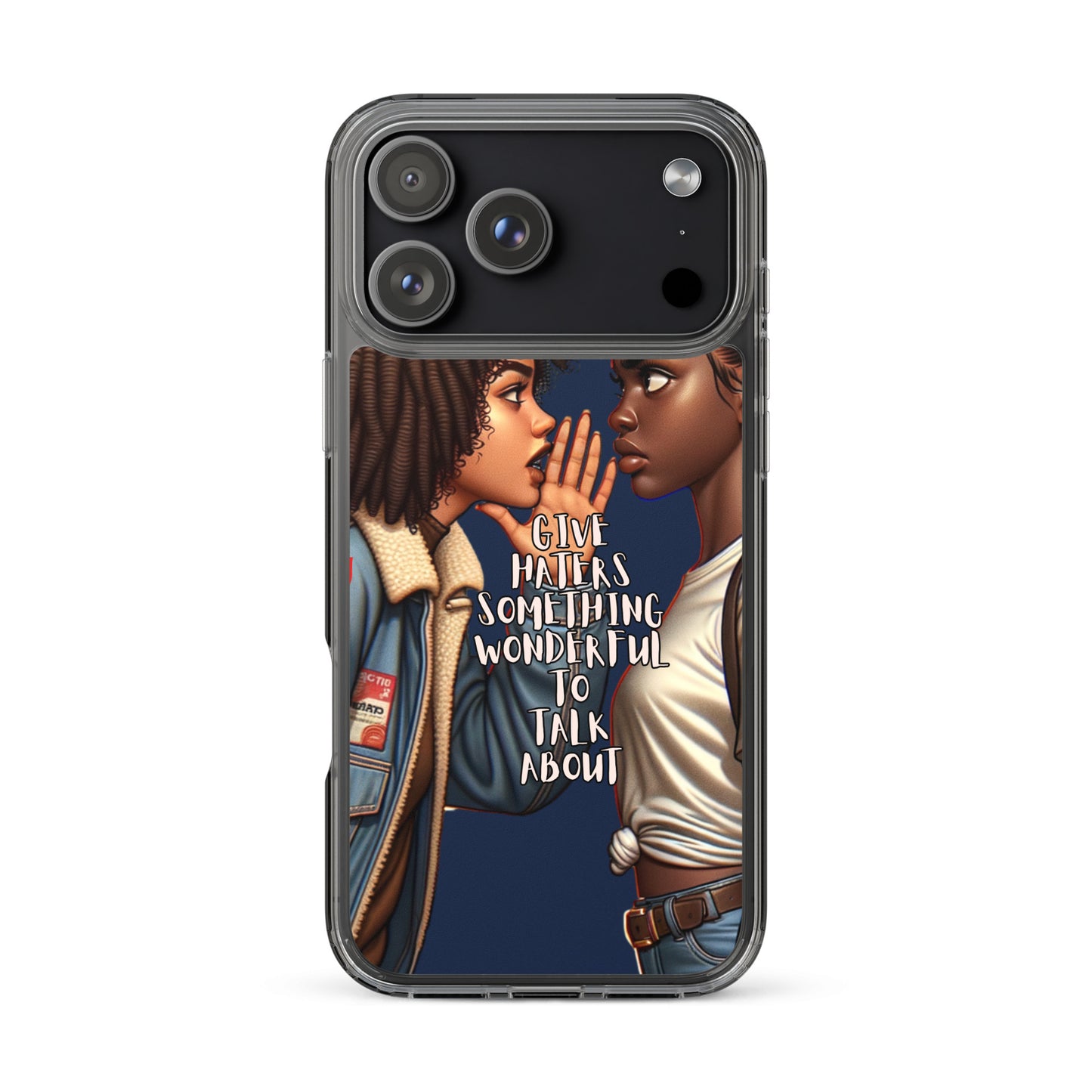Clear phone case featuring artistic illustration of two women whispering and the phrase Give Haters Something Wonderful Clear iPhone® Case in bold lettering on a dark blue background.