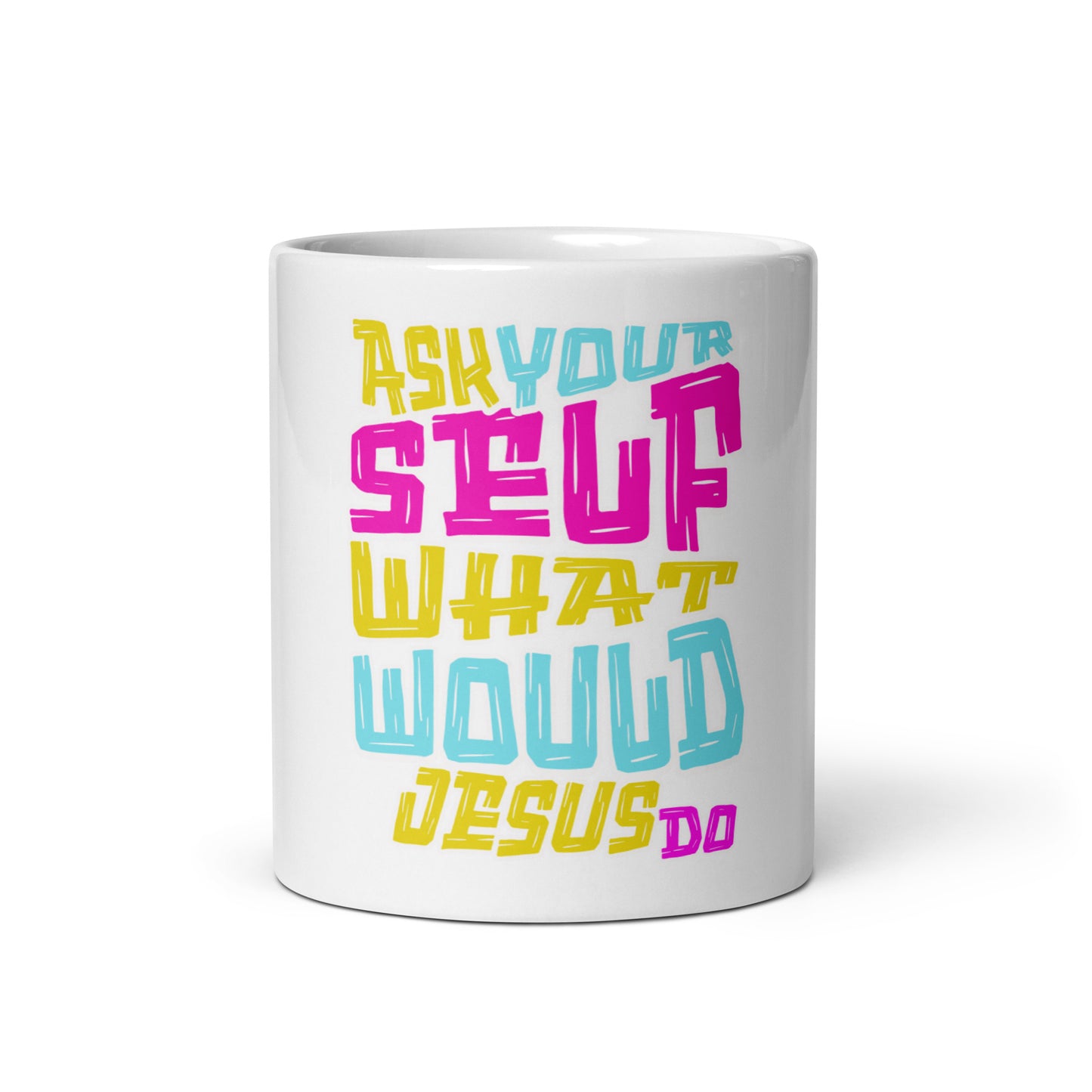 White glossy ceramic What Would Jesus Do Mug with colorful block text saying "Ask Yourself What Would Jesus Do" in yellow, blue, and pink lettering.