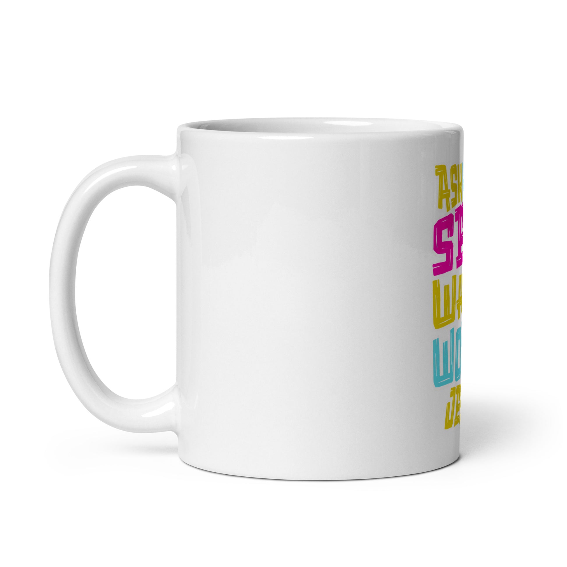White glossy ceramic mug with handle on the left side featuring colorful text design, What Would Jesus Do Mug, ideal for inspirational gifts and faith-inspired home decor.